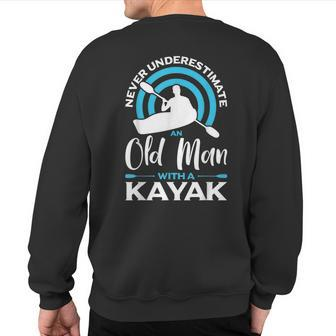 Never Underestimate An Old Man With Kayak Boating Kayaking Sweatshirt Back Print - Thegiftio UK