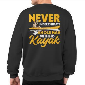 Never Underestimate An Old Man With His Kayak Kayaking Sweatshirt Back Print - Thegiftio UK