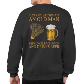 Never Underestimate An Old Man Who Loves Badminton Sweatshirt Back Print - Thegiftio UK
