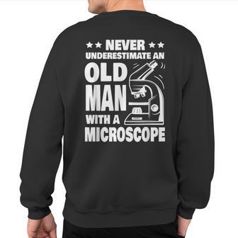 Never Underestimate An Old Man With A Microscope Sweatshirt Back Print - Thegiftio UK