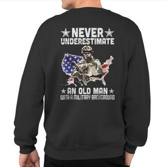 Never Underestimate And Old Man With A Military Background Sweatshirt Back Print - Thegiftio UK