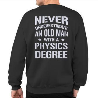 Never Underestimate Old Man With A Physics Degree Sweatshirt Back Print - Monsterry
