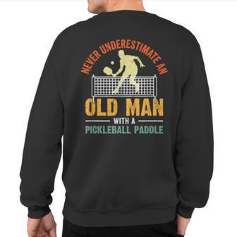 Never Underestimate An Old Man Pickleball Grandfather Sweatshirt Back Print - Seseable