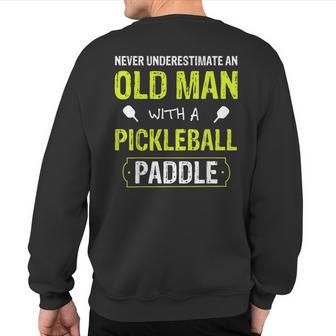 Never Underestimate Old Man With Pickleball Paddle Vintage Sweatshirt Back Print - Monsterry UK