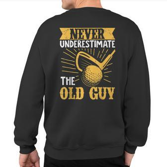 Never Underestimate An Old Man Playing Golf Sweatshirt Back Print - Monsterry UK