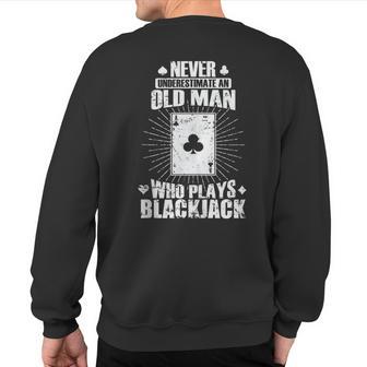 Never Underestimate An Old Man Who Plays Blackjack Sweatshirt Back Print - Thegiftio UK