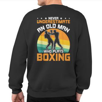 Never Underestimate An Old Man Who Plays Boxing Sweatshirt Back Print - Thegiftio UK