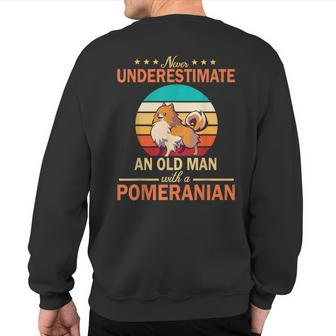 Never Underestimate An Old Man With A Pomeranian Dogs Father Sweatshirt Back Print - Thegiftio UK