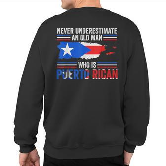 Never Underestimate An Old Man Who Is Puerto Rican Sweatshirt Back Print | Mazezy
