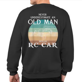 Never Underestimate An Old Man With A Rc-Car Sweatshirt Back Print - Monsterry