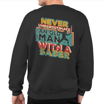 Never Underestimate An Old Man With A Saber Sweatshirt Back Print - Thegiftio UK