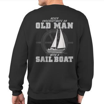 Never Underestimate An Old Man With A Sail Boat Sweatshirt Back Print - Seseable