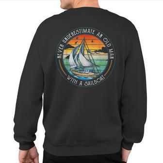 Never Underestimate An Old Man With A Sailboat Sailing Sweatshirt Back Print | Mazezy