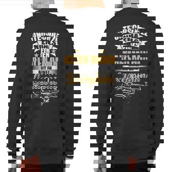 Underestimate Never An Old Man With Saxophone Sweatshirt Back Print - Thegiftio UK