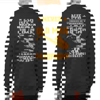 Never Underestimate An Old Man Saxophonist Musician Sweatshirt Back Print - Thegiftio