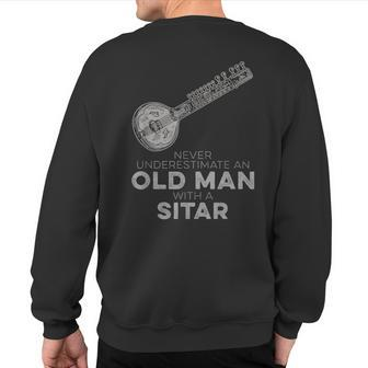 Never Underestimate An Old Man With A Sitar Vintage Novelty Sweatshirt Back Print - Seseable
