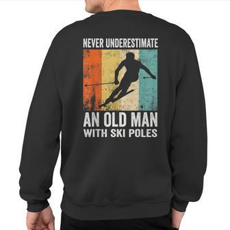 Never Underestimate An Old Man With Ski Poles Lover Skiing Sweatshirt Back Print | Mazezy