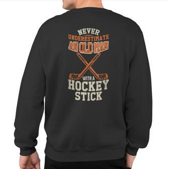 Never Underestimate An Old Man With A Stick Old Man Hockey Sweatshirt Back Print - Seseable
