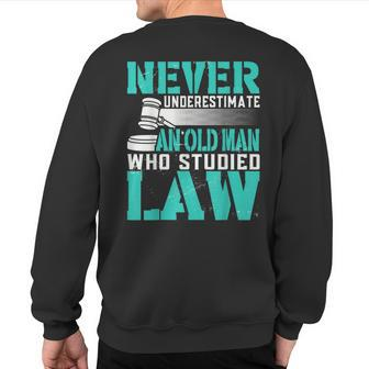 Never Underestimate An Old Man Who Studied Law Lawyer Sweatshirt Back Print - Thegiftio UK