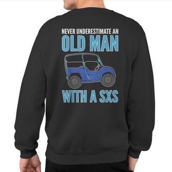 Never Underestimate An Old Man With A Sxs Trail Riding Atv Sweatshirt Back Print - Thegiftio
