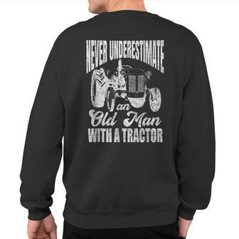 Never Underestimate An Old Man With A Tractor Farming Farmer Sweatshirt Back Print - Thegiftio UK