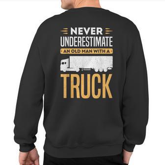 Never Underestimate An Old Man With A Truck Trailer Trucker Sweatshirt Back Print - Thegiftio UK