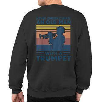 Never Underestimate An Old Man With A Trumpets Musician Sweatshirt Back Print | Mazezy
