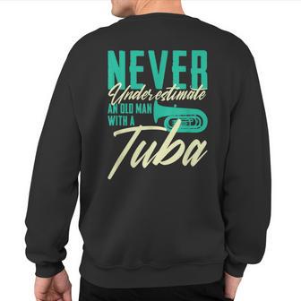 Never Underestimate An Old Man With A Tuba Musical Sweatshirt Back Print - Thegiftio UK