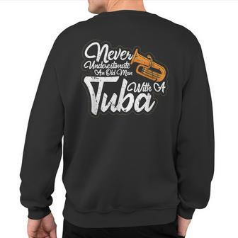 Never Underestimate An Old Man With A Tuba Musician Sweatshirt Back Print - Monsterry CA
