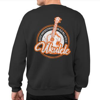 Never Underestimate An Old Man With A Ukulele Musician Sweatshirt Back Print - Monsterry DE