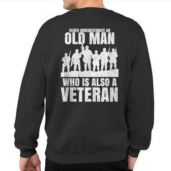 Never Underestimate An Old Man Who Is Also A Veteran Dad Sweatshirt Back Print - Seseable