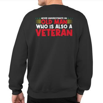 Never Underestimate An Old Man Who Is Also A Veteran Grandpa Sweatshirt Back Print - Seseable