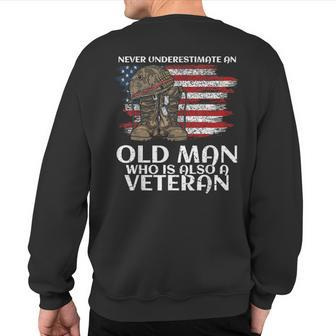 Never Underestimate An Old Man Who Is Also A Veteran Us Sweatshirt Back Print - Seseable