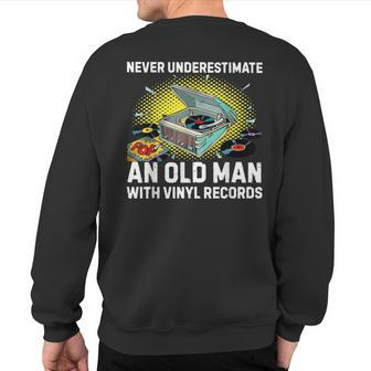 Never Underestimate An Old Man With Vinyl Records Sweatshirt Back Print | Mazezy