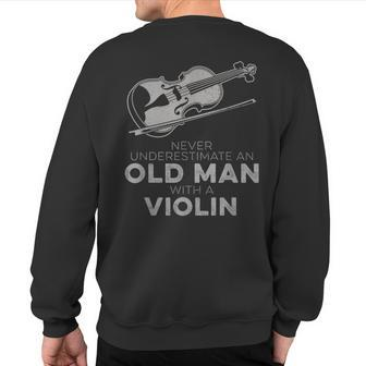 Never Underestimate An Old Man With A Violin Vintage Novelty Sweatshirt Back Print - Seseable