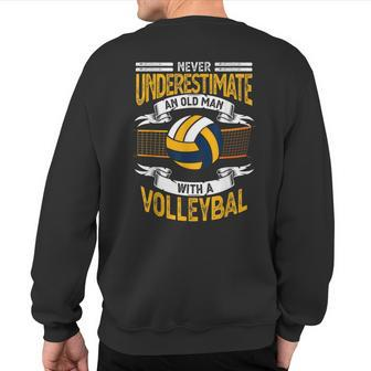 Never Underestimate An Old Man With A Volleyball Sweatshirt Back Print | Mazezy