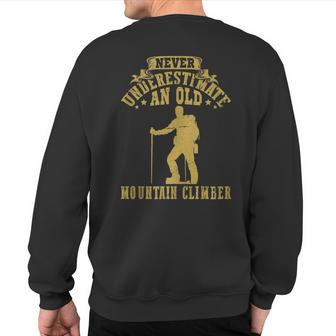 Never Underestimate An Old Mountain Climber Rock Mountaineer Sweatshirt Back Print - Monsterry UK