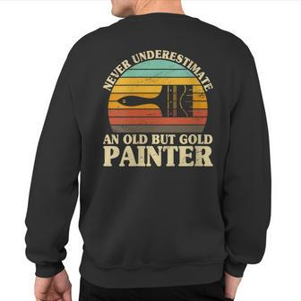 Never Underestimate An Old Painter Painting Paint Decorator Sweatshirt Back Print - Monsterry
