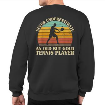 Never Underestimate An Old Tennis Player Tennis Coach Sweatshirt Back Print - Monsterry DE