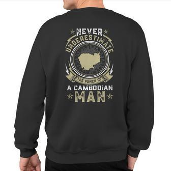 Never Underestimate The Power Of A Cambodian Man Sweatshirt Back Print | Mazezy