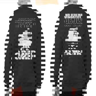 Never Underestimate The Power Of Cashier Sweatshirt Back Print | Mazezy
