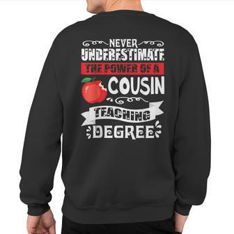 Never Underestimate Power Of A Cousin With A Teaching Degree Sweatshirt Back Print - Monsterry