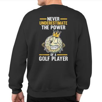 Never Underestimate The Power Of A Golf Player Sweatshirt Back Print - Monsterry AU