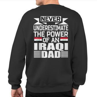Never Underestimate The Power Of An Iraqi Dad Sweatshirt Back Print - Seseable