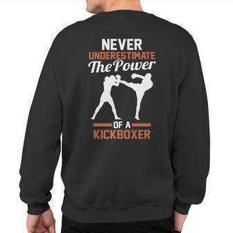 Never Underestimate The Power Of A Kickboxing Sweatshirt Back Print - Monsterry UK
