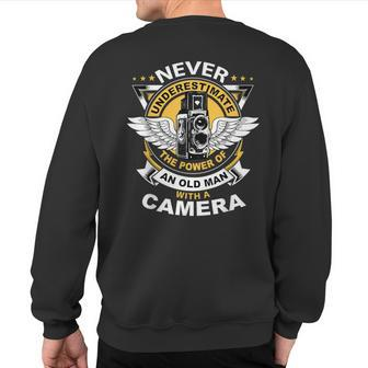 Never Underestimate The Power Of An Old Man With A Camera Sweatshirt Back Print | Mazezy