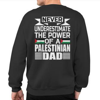 Never Underestimate The Power Of A Palestinian Dad Sweatshirt Back Print - Seseable