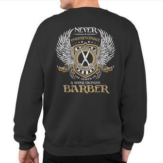 Never Underestimate A Super Talented Barber For Barbers Sweatshirt Back Print - Thegiftio UK