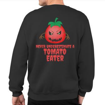 Never Underestimate A Tomato Eater Scary Horror Sweatshirt Back Print - Thegiftio UK