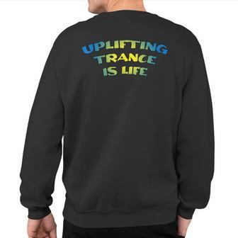 Uplifting Trance Is Life Blue Yellow Remix Sweatshirt Back Print | Mazezy